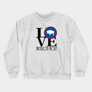 LOVE Jackson Hole WY Crewneck Sweatshirt
